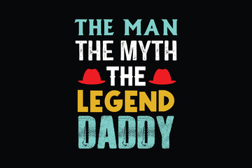 Fototapeta na wymiar THE MAN THE MYTH THE LEGEND father's day t shirt