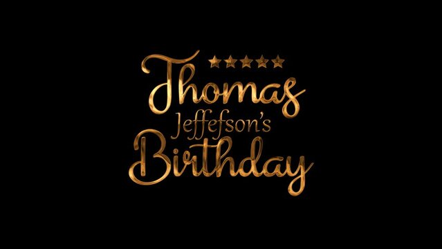 Thomas Jefferson's Birthday greeting animation text in gold color,  for banner, social media feed wallpaper stories