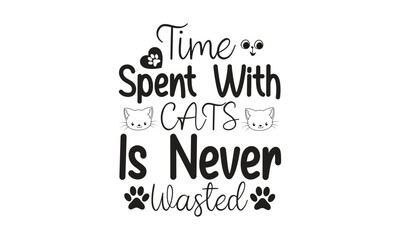 time spent with cats is never wasted, 
T-Shirt Design, Mug Design.