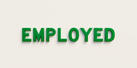 Employed. Banner, sign in green capital letters and the word employed. Work, occupation, employment and labor, hiring, human resources and recruitment.