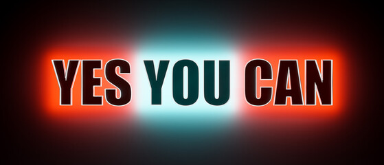 Yes you can. Colored glowing banner with the text yes you can. Business, encouragement, inspiration, motivation, advice, chance, achievement and believe in yourself.