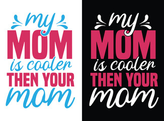 Mom t shirt vector, Mother tshirts vector Graphic,  mothers day love mom t shirt design best selling funy tshirt design typography creative custom, Happy mothers day