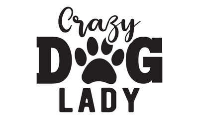 Crazy dog lady svg, Dog Svg, Dog Svg Bundle, Dog Svg T-Shirt, Cricut Designs, Dog Mom Svg, Hand drawn inspirational quotes about dogs, dog svg design,  paw print, Pet svg, Mouse Pads