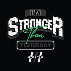Stronger Slogan and quotes lettering motivated typography design in vector illustration. t shirt clothing apparel and other uses