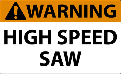 Warning Sign High Speed Saw On White Background