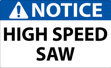 Notice Sign High Speed Saw On White Background