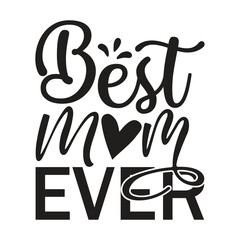 Best mom ever Mother's day shirt print template, typography design for mom mommy mama daughter grandma girl women aunt mom life child best mom adorable shirt