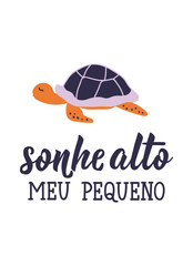Dream big little one in Portuguese. Ink illustration with hand-drawn lettering. Sonhe alto meu pequeno