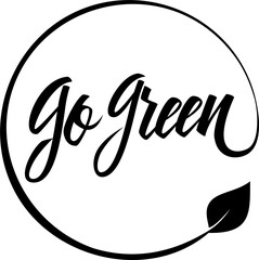 Go Green. Hand drawn lettering. Creative calligraphy for ecological theme graphic design. PNG file.