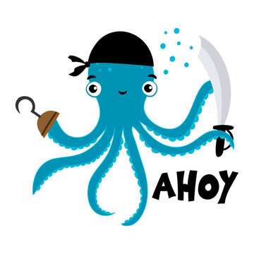 Little Pirate, Ahoy - Cute octopus sailor print design, funny hand drawn doodle, cartoon octopus. Good for Poster or t-shirt textile graphic design. Vector hand drawn illustration.