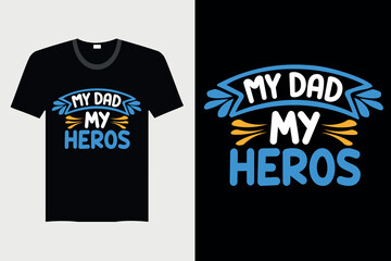 My Dad My Heros - Father's Day T-shirt Design, Vector Graphic, Vintage, Typography, T-shirt Vector