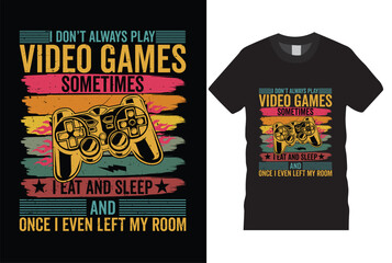 I don’t play always video game vintage,gamer,illustration,typography,graphic,controller,design vector tamplate. © MstRabeaBasri