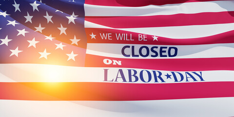 Labor Day Background Design. We will be Closed on Labor Day. 3d Image.