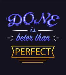 done is better than perfect,  quote lettering