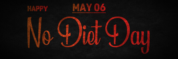 Happy No Diet Day, May 06. Calendar of May Text Effect, design