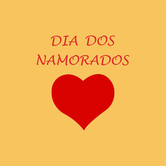 Red heart with a red inscription, text, dia dos namorados on a yellow background. Postcard, congratulation, background. Valentine's Day in Brazil. Vector image, illustration, graphic design.