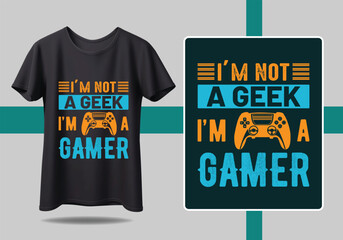 Gamer t-shirt design Vector illustration. I Am not A A Geek I'm A gamer. T shirt Design vector, Trendy, apparel, Gaming, retro, Game, Video