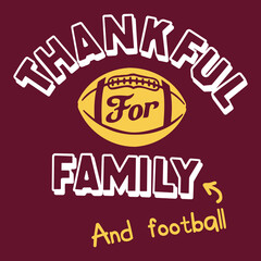 THANKFUL FOR FAMILY AND FOOTBALL