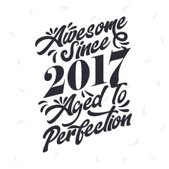 Born in 2017 Awesome Retro Vintage Birthday, Awesome since 2017 Aged to Perfection