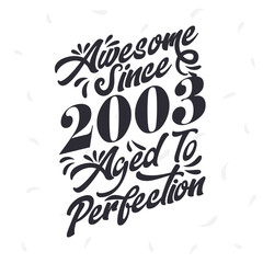 Born in 2003 Awesome Retro Vintage Birthday, Awesome since 2003 Aged to Perfection