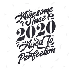 Born in 2020 Awesome Retro Vintage Birthday, Awesome since 2020 Aged to Perfection