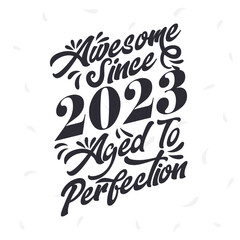 Born in 2023 Awesome Retro Vintage Birthday, Awesome since 2023 Aged to Perfection