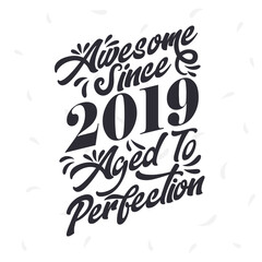Born in 2019 Awesome Retro Vintage Birthday, Awesome since 2019 Aged to Perfection