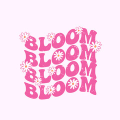 Retro slogan Bloom, with hippie flowers. Colorful lettering in vintage style.