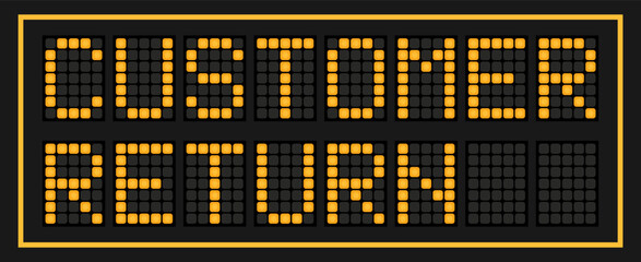 Orange color led banner in word customer return on black background