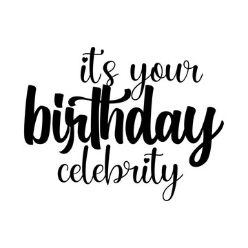 Its Your Birthday Celebrity Svg