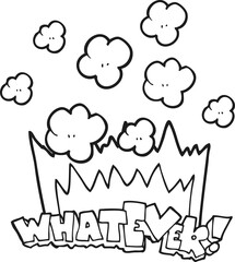 black and white cartoon Whatever! shout