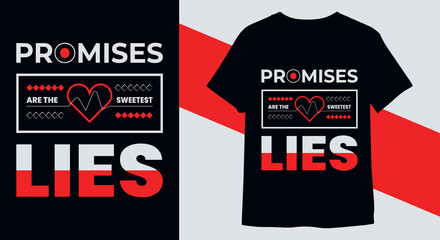 Promises Are The Sweetest Lies typography T-Shirt design vector