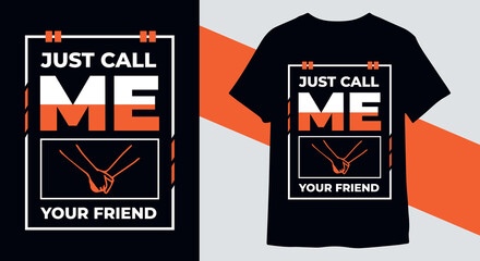 Just call me your friend typography t-shirt design vector
