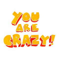 you are crazy retro cartoon symbol