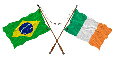 National flag of Ireland  and Brazil. Background for designers