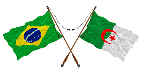 National flag of Аlgeria  and Brazil. Background for designers