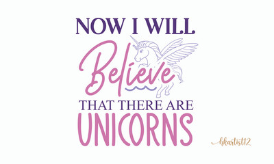 Now I will believe that there are unicorns SVG.
