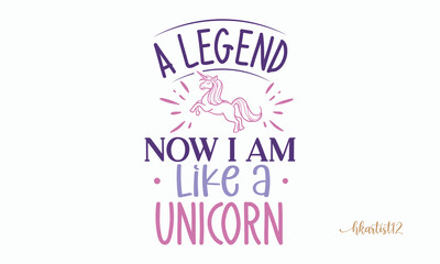 A legend – now i am like a unicorn SVG.
