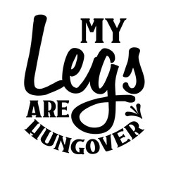 My Legs Are Hungover SVG