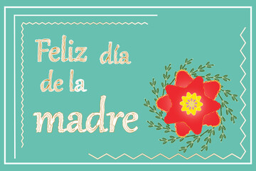 Feliz día de la madre it means in Spanish
Happy Mother's Day. Greeting, wishing card. Happy Mothers day banner. Elegant quote for poster with Mother's Day lettering and red flower on green mint backgr