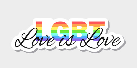 Love is love LGBT phrase. Sticker with black and rainbow colored letters. Colors of the LGBT community. Best for prints, posters, cards, stickers and web design.