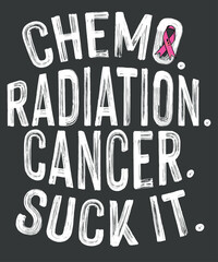 Cancer Survivor, Chemo Radiation, cancer suck it T-Shirt design, Cancer Survivor Chemo, Radiation cancer, chemo survivor, chemo awareness, Chemo Cancer