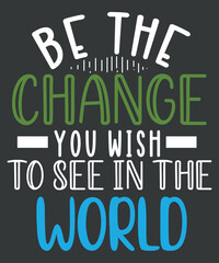 be the change you wish to see in the world, funny saying svg, quote, humor, geek cut file, women’s saying vector, sarcastic eps, sarcasm, 
