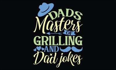 Dads Masters of Grilling and Dad Jokes - Father's Day SVG Design, Hand lettering inspirational quotes isolated on black background, used for prints on bags, poster, banner, flyer and mug, pillows.