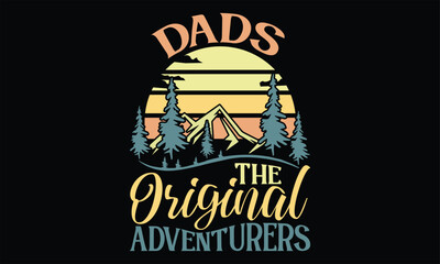 Dads The Original Adventurers - Father's Day SVG Design, Hand lettering inspirational quotes isolated on black background, used for prints on bags, poster, banner, flyer and mug, pillows.