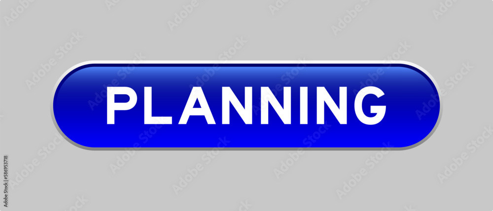 Sticker Blue color capsule shape button with word planning on gray background