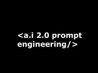 a.i 2.0 prompt engineering