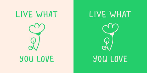 Fototapeta premium Live what you love hand drawn lettering phrase. Inspirational message vector illustration sign with flowers