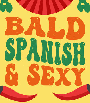 bald Spanish and sexy, lettering t-shirt design