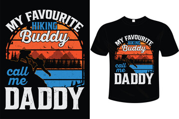 My favorite hiking buddy call me daddy t-shirt design  vector illustration ready use on t-shirt, mug, book cover, poster etc.